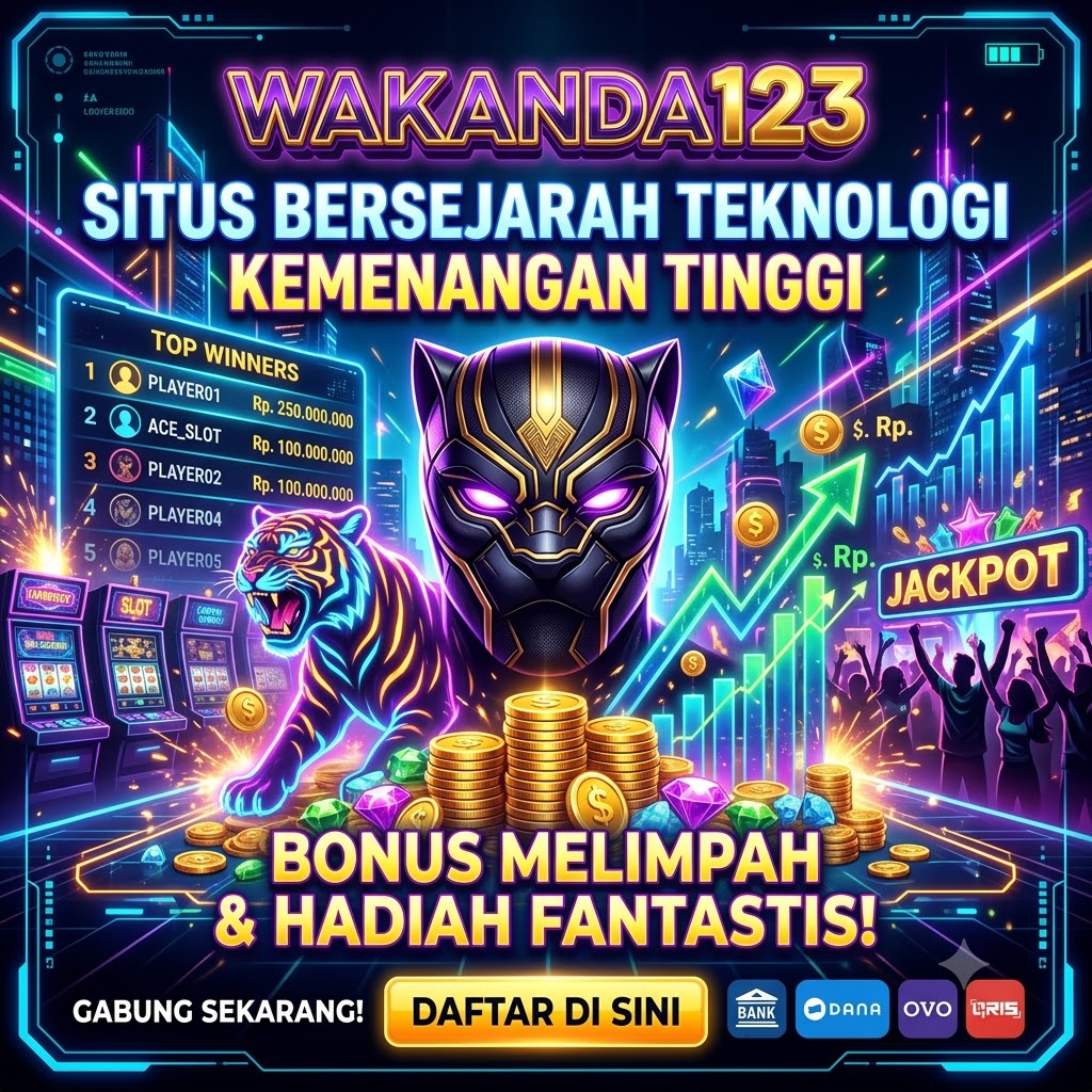 WAKANDA123 Situs Bersejarah Teknologi Kemenangan Tinggi